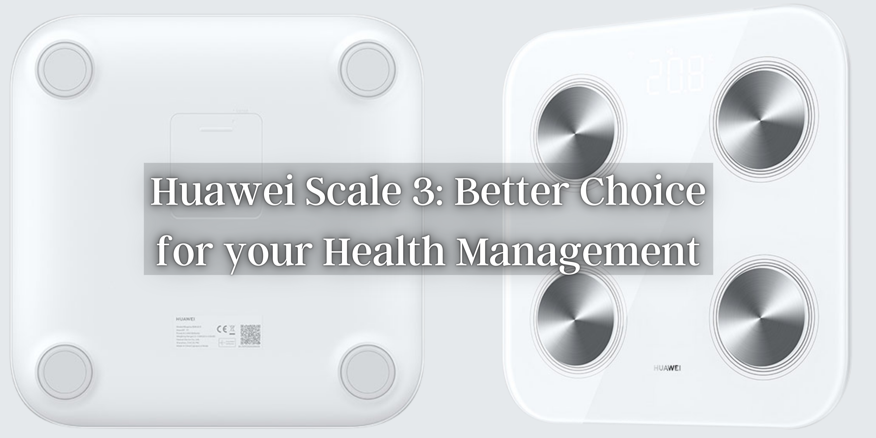 Huawei Scale 3: Better Choice for your Health Management
